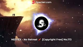 NEFFEX - No Retreat 🧨 [Copyright Free] No.173