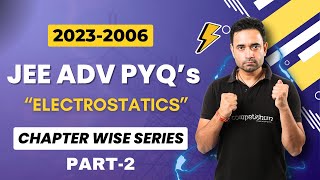 JEE Advanced Physics PYQs🔥| ELECTROSTATICS Part-2 || Electric Charges, Field and Potential PYQs
