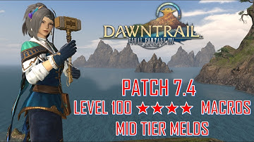 Final Fantasy XIV - Mid Tier Melds & Level 100 ★★★★ Macros Patch 7.4
