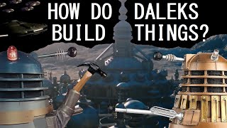 A brief overview of how Daleks build things