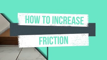 How to increase friction