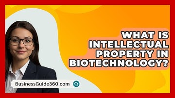 What Is Intellectual Property In Biotechnology? - BusinessGuide360.com