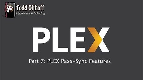 PLEX Part 7: PLEX Pass-Sync Features
