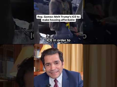 Rep. Gomez: Melt Trump’s ICE to make housing affordable