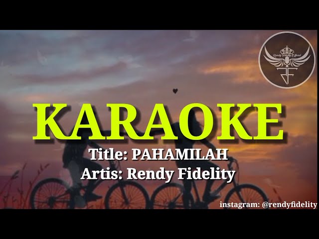 PAHAMILAH ( KARAOKE ) - Rendy Fidelity class=