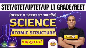 Super TET/CTET Science Classes | UPTET Science | Atomic Structure | Bihar TET Science by Adarsh Sir