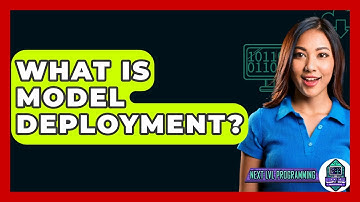 What Is Model Deployment? - Next LVL Programming