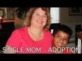 SINGLE MOM ( ADOPTION )- ADOPTING OLDER CHILD AS SINGLE