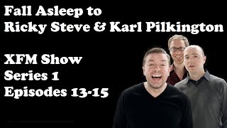🔴Fall Asleep to Ricky Gervais Steve Merchant And Karl Pilkington XFM Show   Series 1 Episodes 13-15
