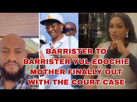 BARRISTER TO BARRISTER YUL EDOCHIE MOTHER FINALLY OUT WITH THE COURT CASE 