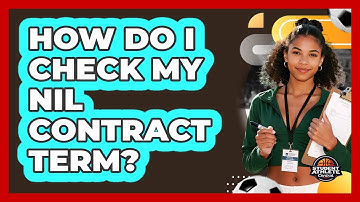 How Do I Check My NIL Contract Term?