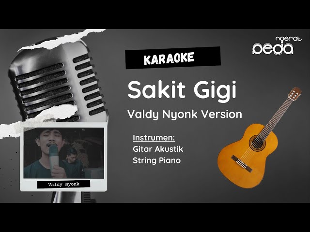 Sakit Gigi - Valdy Nyonk Version KARAOKE class=