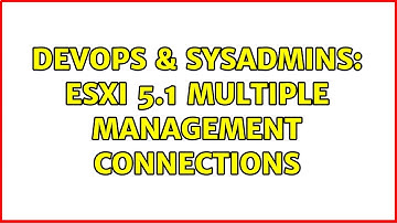DevOps & SysAdmins: ESXi 5.1 Multiple Management Connections (2 Solutions!!)