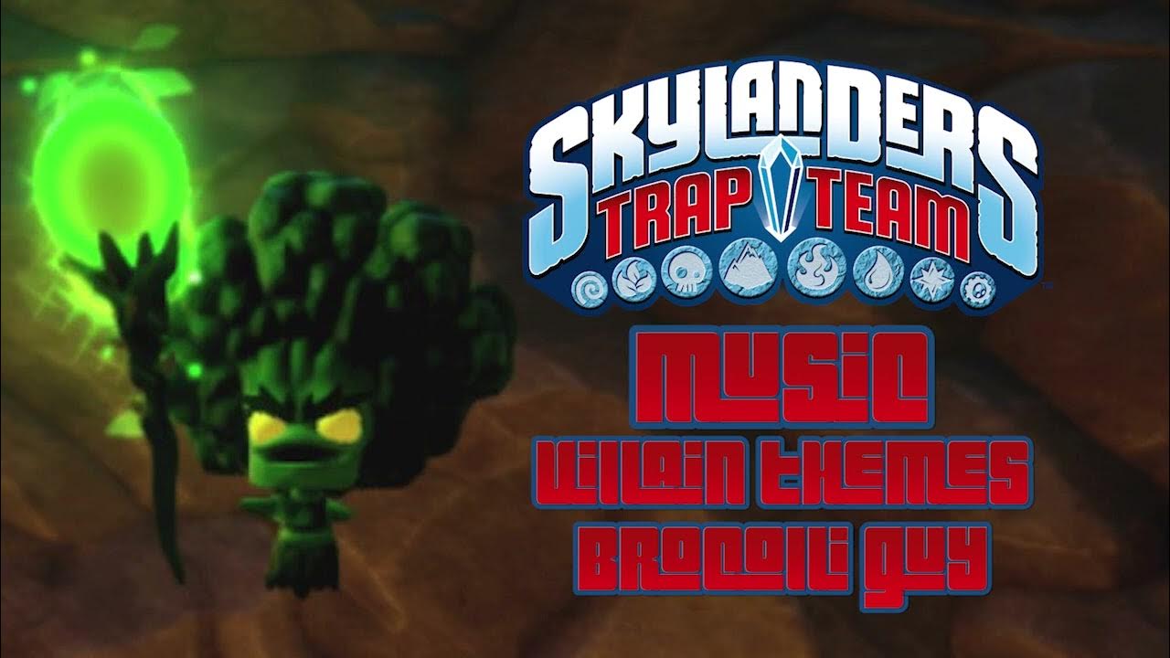 Villain Themes Broccoli Guy Skylanders Trap Team Music YouTube