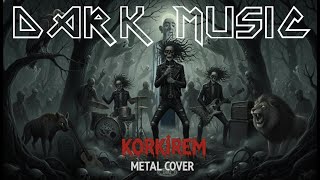 Dark - Korkirem (Metal Cover)