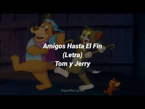 Amigos Hasta El Fin - Tom y Jerry: La Película (Letra)