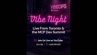 Vibe night 006 ! Live from the MCP Dev Summit
