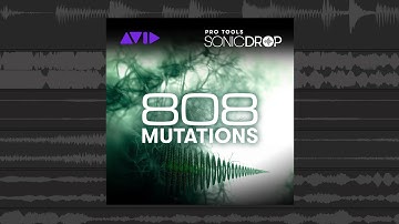 808 Mutations Pro Tools | Sonic Drop