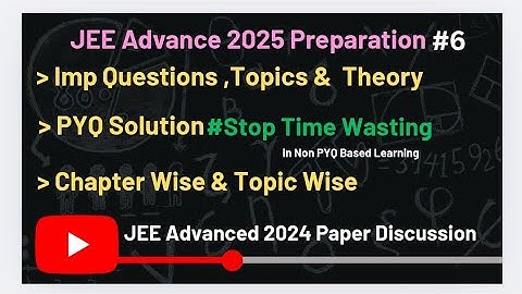 6 Must Watch if u think it is tough | JEE Advanced 2024 Paper Solution & Dis.. |#jeeadvanced2025
