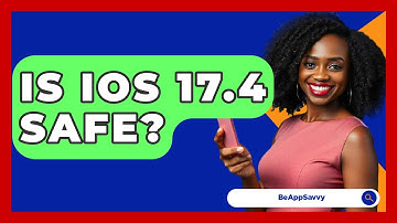 Is iOS 17.4 Safe? - Be App Savvy