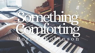 Porter Robinson - Something Comforting | keudae piano cover