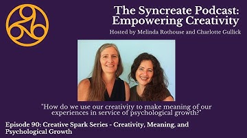 Syncreate Podcast Episode 90 [VIDEO]: Creativity, Meaning, and Psychological Growth