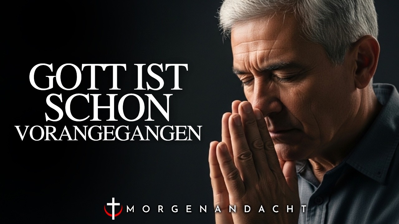 Tritt in den Tag mit Vertrauen, im Wissen, dass Gott vor dir geht | Morgengebet