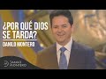 ¿Por qué Dios se tarda? - Danilo Montero | Prédicas Cristianas 2018