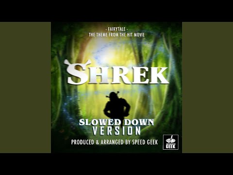 Fairytale From Shrek Slowed Down Version