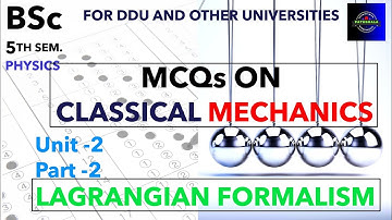 Lagrangian Formalism|MCQs|Part 2|C.M.|Unit 2|BSc|Physics|5th Semester|DDU|All Universities