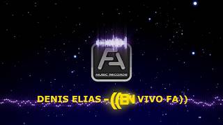 Video thumbnail of "DENIS ELIAS - ((EN VIVO ))"