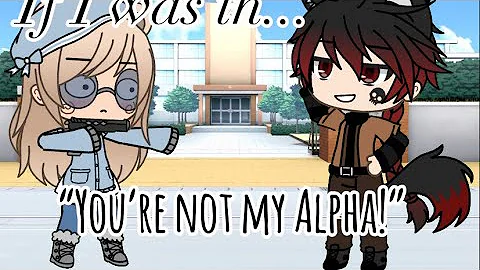 If Dizzi was in “You’re not my Alpha!” | Gacha Life Skit
