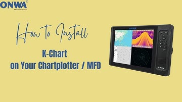 How to Install K-Chart on Your ONWA Chartplotter or MFD