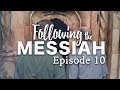 He is Not Here! He is risen! Following the Messiah: Ep 10