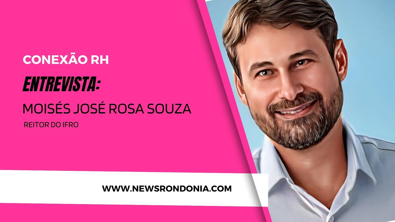 Jose Rasa #ConexãoRH | Entrevista Moisés José Rosa Souza, Reitor do IFRO - YouTube