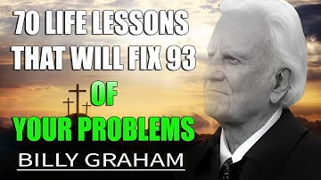 Billy Graham 2025 - 70 Life Lessons That Will Fix 93_ Of Your Problems