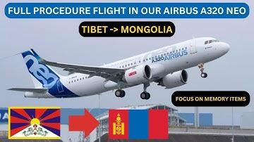 Airbus A320 Tutorial Flight | TIBET (ZULS) to MONGOLIA (ZMCK) | Memory Items Focus