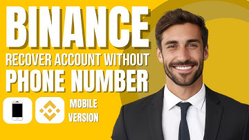 How To Recover Binance Account Without Phone Number And Email