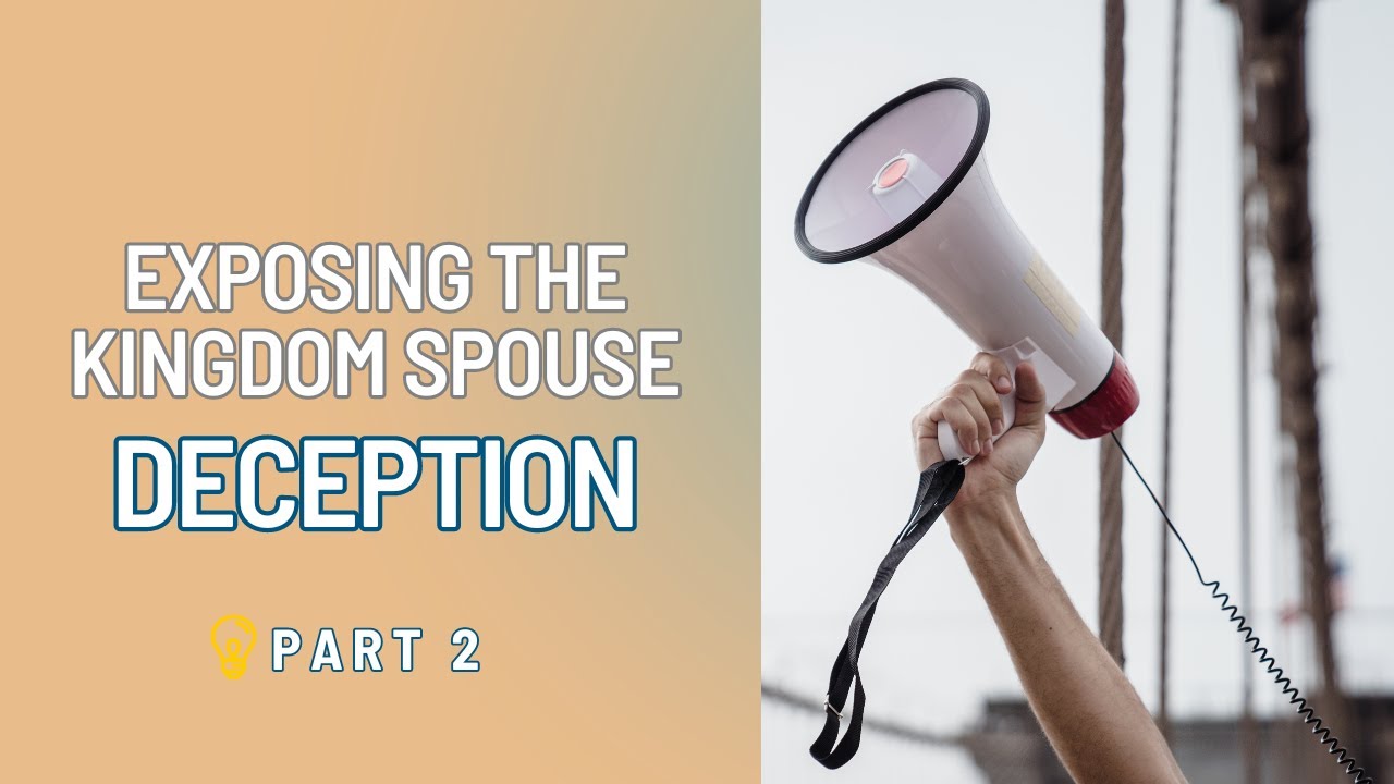 PART 2 | LIES & FALSE DOCTRINE | Exposing the kingdom spouse stance deception | DO NOT BE DECEIVED