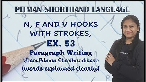 Chapter 14, Ex. 53 (Paragraph writing) - N, F & V Hooks (Pitman Shorthand video-109)
