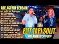 ELIT TAPI SULIT - ADE ASTRID  TERBARU FULL ALBUM BAJIDOR TERPOPULER X GERENGSENG TEAM@SEMBADAMUSIC