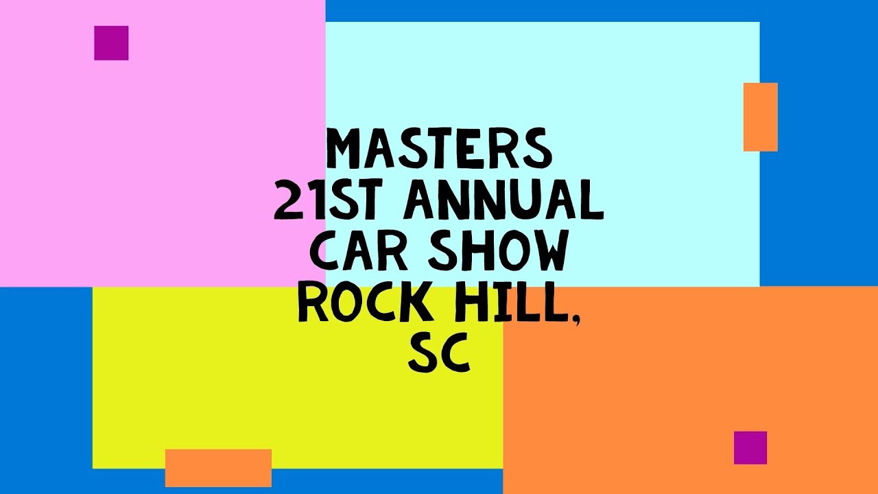 Masters 21st Annual Car Show Rock Hill YouTube