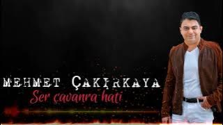 MEHMET ÇAKIRKAYA - SER ÇAVAN SER SERAN [Akustîk]