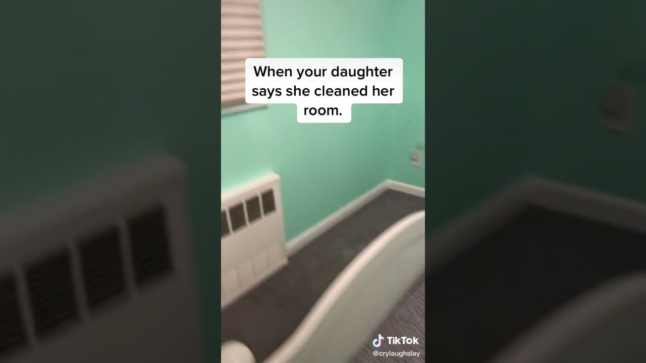 When Your Daughter Says She Cleaned A Room Credit Crylaughslay