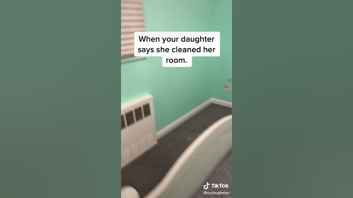 When your daughter says she cleaned a room Credit crylaughslay