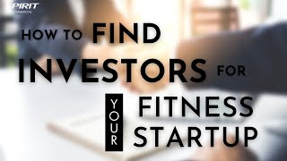 How to FIND INVESTORS for your FITNESS STARTUP