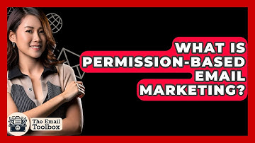 What Is Permission-Based Email Marketing? - TheEmailToolbox.com