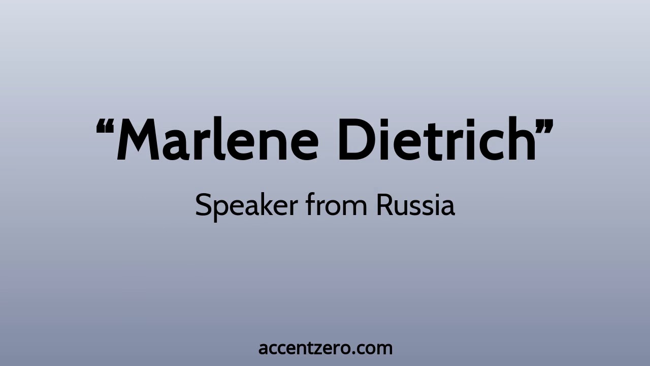Pronounce "Marlene Dietrich" Russian accent vs. native U.S. YouTube