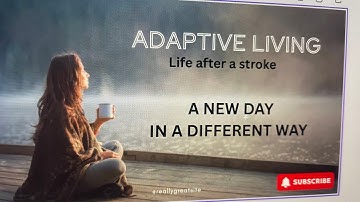 A New  Day in a Different Way—My Stroke Story
