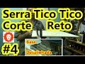 Serra Tico Tico #4 - Cortes Retos - Caso Precise - Elias Leão